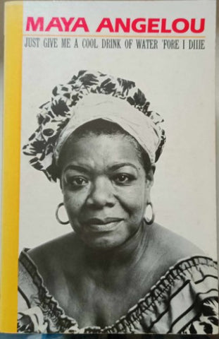 Maya Angelou - Just Give Me A Cool Drink Of Water 'Fore I Die