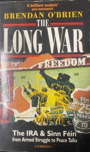 Brendan O'Brien - The Long War : The IRA & Sinn Fein From Arrmed Struggle To Peace Talks