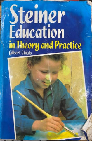 Gilbert Childs - Steiner Education In Theory & Practice