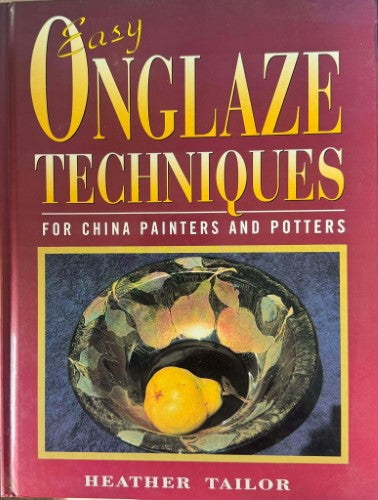 Heather Taylor - Easy Onglaze Techniques For China Painters & Potters (Hardcover)