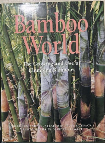 Victor Cusack - Bamboo World - The Growing & Use Of Clumping Bamboos (Hardcover)