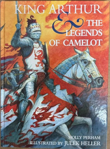 Molly Perham / Julek Heller - King Arthur And The Legends Of Camelot (Hardcover)