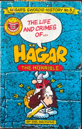 Dik Browne - Hagar The Horrible - Hagar's Swordid History #3 : The Life & Crimes Of