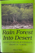 Ellen Wohl - Rainforest Into Desert : Adventures In Australia's Tropical North (Hardcover)
