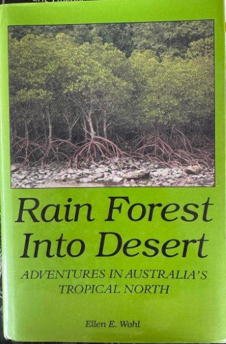 Ellen Wohl - Rainforest Into Desert : Adventures In Australia's Tropical North (Hardcover)