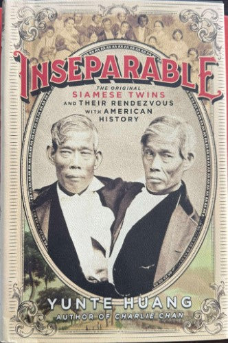 Yunte Huang - Inseparable - The Original Siamese Twins & Their Rendezvous With American History (Hardcover)