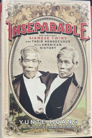 Yunte Huang - Inseparable - The Original Siamese Twins & Their Rendezvous With American History (Hardcover)