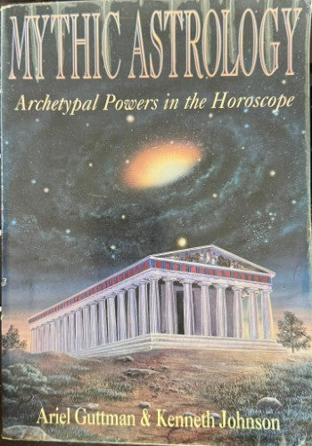 Ariel Guttman / Kenneth Johnson - Mythic Asstrology - Archetypal Powers In The Horoscope