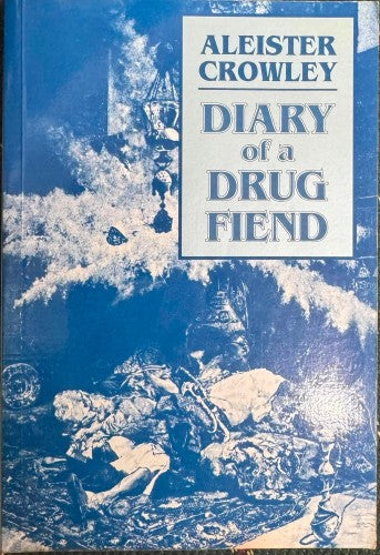 Aleister Crowley - Diary Of A Drug Fiend