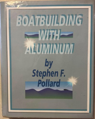 Stephen Pollard - Boatbuilding With Aluminium (Hardcover)