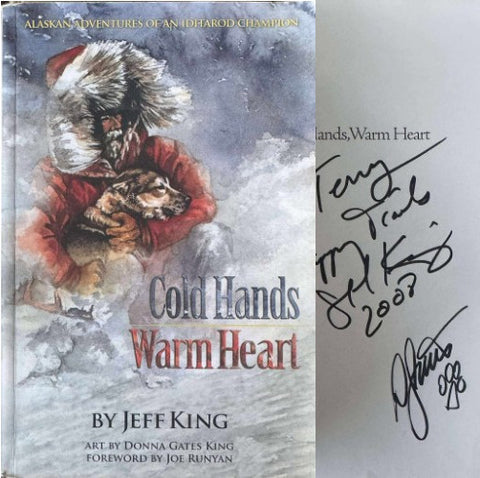 Jeff King - Cold Hands, Warm Heart : Alaskan Adventures of an Iditarod Champion