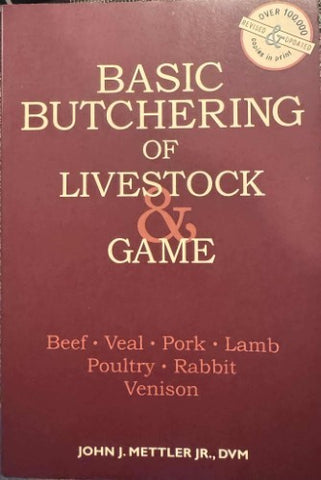 John Mettler - Basic Butchering Of Livestock & Game