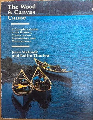 Jerry Stelmok / Rollin Thurlow - The Wood & Canvas Canoe