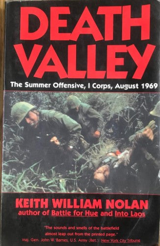 Keith William Nolan - Death Valley : The Summer Offensive, I Corps, August 1969