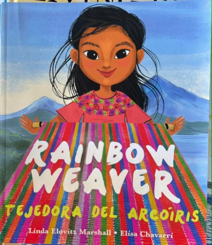 Linda Elovitz Marshall / Elisa Chavarri - Rainbow Weaver / Tejedora del Arcoiris