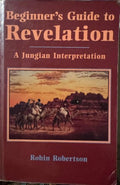 Robin Robertson - Beginner's Guide To Revelation : A Jungian Interpretation