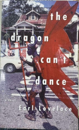 Earl Lovelace - The Dragon Can't Dance