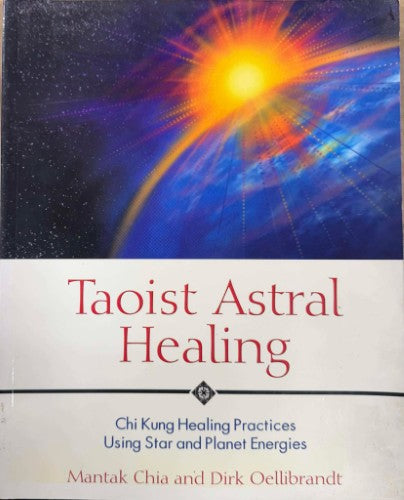 Mantak Chia / Dirk Oellibrandt - Taoist Astral Healing
