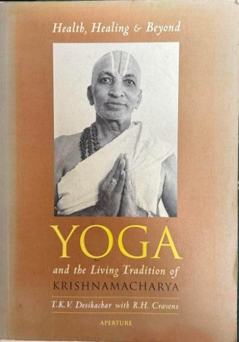 T.K.V Desikachar / R.H Cravens - Yoga & The Living Traditions Of Krishnamacharya