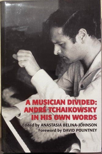 Anastasia Belina-Johnson (Editor) - A Musician Divided : Andre Tchaikowsky In His Own Words (Hardcover)