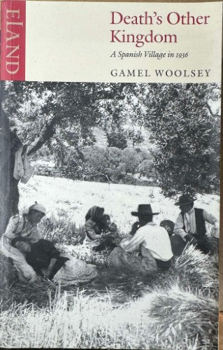 Gamel Woolsey - Death's Outer Kingdom : A Spanish Village In 1936