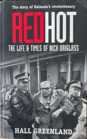 Hall Greenland - Red Hot : The Life & Times Of Nick Origlass