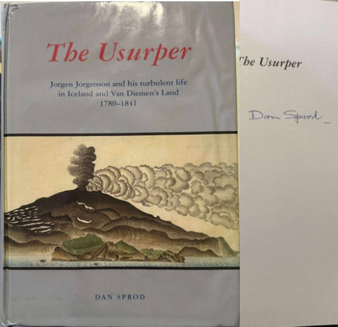 Dan Sprod - The Usurper : Jorgen Jorgenson & His Turbulent Life In Iceland And Van Diemens Land 1780- 1841 (Hardcover)