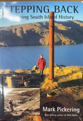 Mark Pickering - Stepping Back : Exploring South Island History