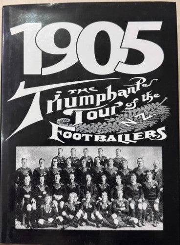 George Dixon - 1905 : The Truimphant Tour Of The N.Z Footballers (Hardcover)