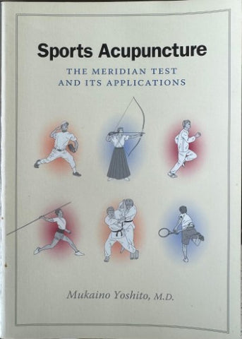 Mukaino Yoshito - Sports Acupuncture - The Meridian Test & It's Applications