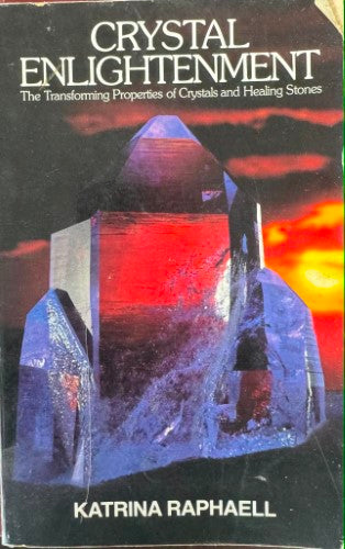 Katrina Raphaell - Crystal Enlightenment : The Transforming Properties Of Crystals & Healing Stones