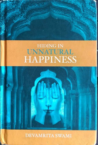 Devamrita Swami - Hiding In Unnatural Happiness (Hardcover)