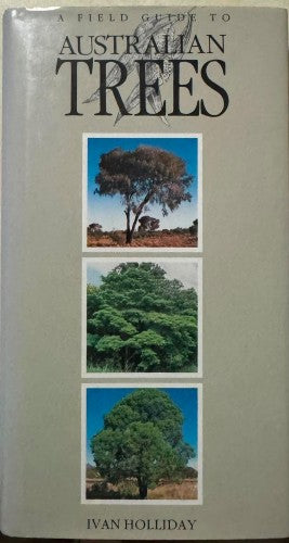 Ivan Holliday - A Field Guide To Australian Trees (Hardcover)