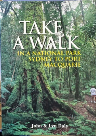 John & Lyn Daly - Take A Walk : In A National Park - Sydney To Port Macquarie