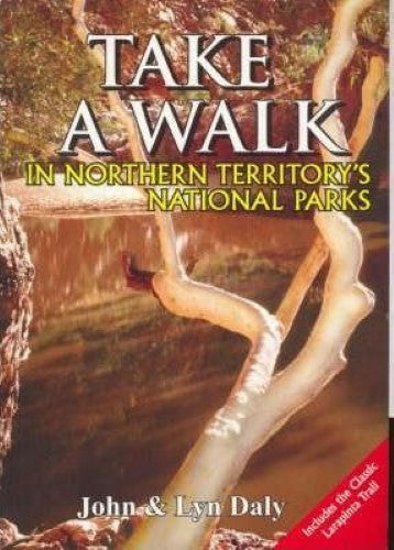 John & Lyn Daly - Take A Walk : In Northern Territorys National Parks