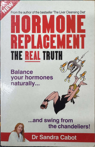 Sandra Cabot - Hormone Replacement : The Real Truth