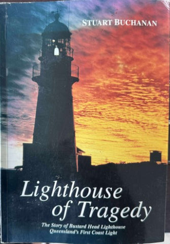 Stuart Buchanan - Lighthouse Of Tragedy - The Story Of Bustard Head Lighthouse