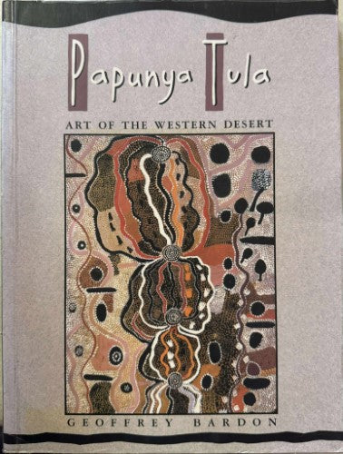 Geoffrey Bardon - Papunya Tula : Art Of The Western Desert
