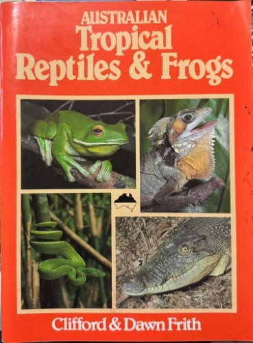 Clifford & Dawn Frith - Australian Tropical Reptiles & Frogs