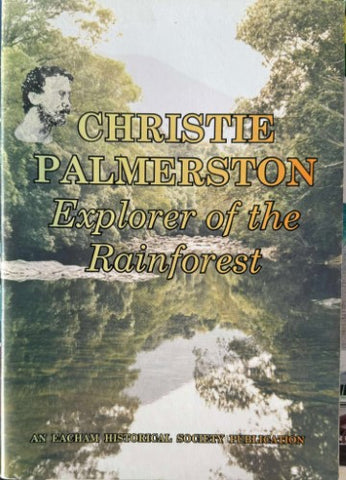 Eacham Historical Society - Christie Palmerston - Explorer Of The Rainforest