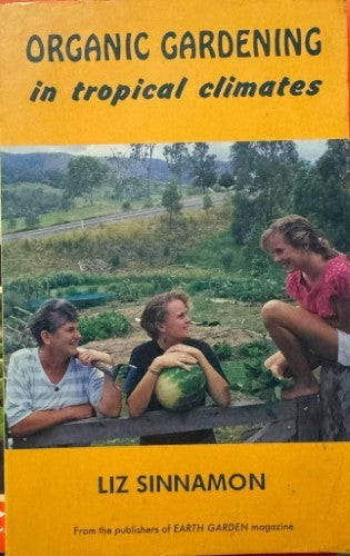 Liz Sinnamon - Organice Gardening In Tropical Climates