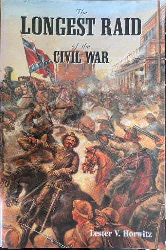 Lester Horwitz - The Longest Raid Of The Civil War