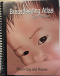 Barbara Wilson-Clay / Kay Hoover - The Breastfeeding Atlas (6th Edition)