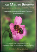 Kirsten Trainor - Two Million Blossoms - Discovering The Medicinal Benefits Of Honey