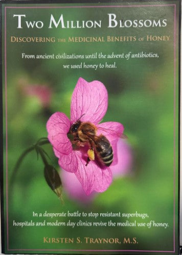Kirsten Trainor - Two Million Blossoms - Discovering The Medicinal Benefits Of Honey
