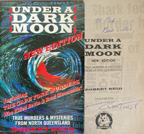 Robert Reid - Under A Dark Moon : True Murders & Mysteries From North Queensland