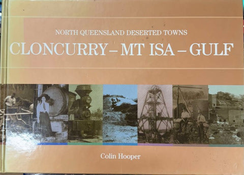 Colin Hooper - North Queensland Deserted Towns - Cloncurry - Mt Isa - Gulf (Hardcover)