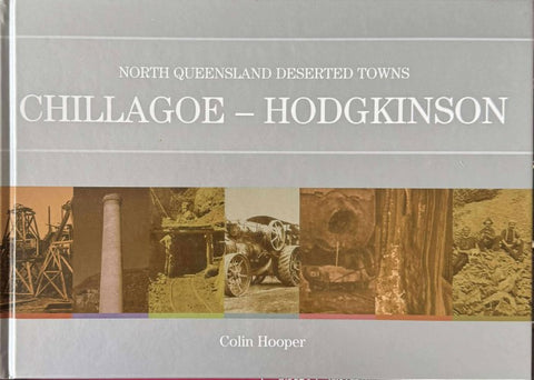 Colin Hooper - North Queensland Deserted Towns - Chillagoe - Hodgkinson (Hardcover)