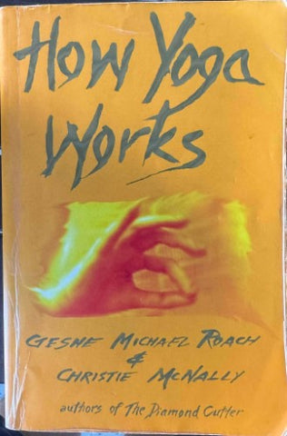 Geshe Michael Roach / Christie McNally - How Yoga Works