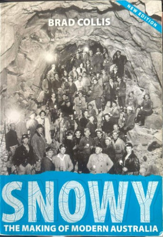 Brad Collis - Snowy : The Making Of Modern Australia